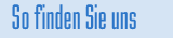 So finden sie uns